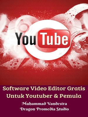 cover image of Software Video Editor Gratis Untuk Youtuber & Pemula